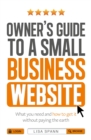 Image for Owner&#39;s guide to a small business website  : what you need and how to get there - without paying the earth
