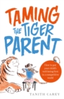 Image for Taming the Tiger Parent