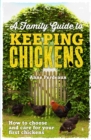 Image for A Family Guide To Keeping Chickens: How to choose and care for your first chickens