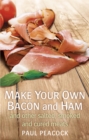 Image for Make your own bacon and ham and other salted, smoked and cured meats