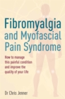 Image for Fibromyalgia and myofascial pain syndrome  : how to manage this painful condition and improve the quality of your life