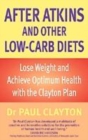 Image for After Atkins and other low-carb diets  : lose weight and achieve optimum health with the Clayton Plan