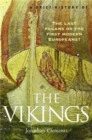 Image for A brief history of the Vikings  : the last pagans or the first modern Europeans?