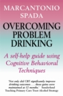 Image for Overcoming problem drinking  : a self-help guide using cognitive behavioral techniques