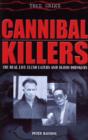 Image for Cannibal killers  : the real life flesh eaters and blood drinkers