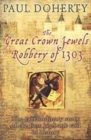 Image for The great crown jewels robbery of 1303  : the extraordinary story of the first big bank raid in history