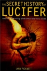 Image for The secret history of Lucifer  : the ancient path to knowledge and the real Da Vinci Code