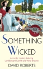 Image for Something wicked  : a murder mystery featuring Lord Edward Corinth and Verity Browne