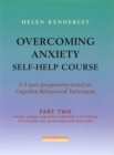 Image for Overcoming Anxiety Self-Help Course Part 2 : A 3-part Programme Based on Cognitive Behavioural Techniques Part 2