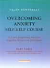 Image for Overcoming Anxiety Self-Help Course Part 3 : A 3-part Programme Based on Cognitive Behavioural Techniques Part 3