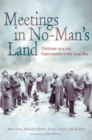 Image for Meetings in no man&#39;s land  : Christmas 1914 and fraternization in the Great War