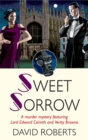 Image for Sweet sorrow  : a murder mystery featuring Lord Edward Corinth and Verity Browne