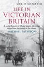 Image for A brief history of life in Victorian Britain  : a social history of Queen Victoria&#39;s reign