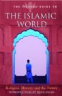 Image for The Encyclopµdia Britannica guide to the Islamic world  : religion, history, and the future
