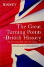 Image for The great turning points in British history  : the 20 events that made the nation