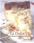 Image for La dolce vita  : sweet things from the Italian home kitchen