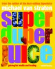 Image for Super duper juice  : juicing for health and healing