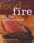 Image for Food from fire  : the real barbecue book