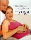 Image for Breathe Your Way Through Birth with Yoga