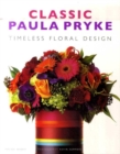 Image for Classic Paula Pryke  : timeless floral design