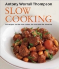 Image for Antony&#39;s Slow Cooking : 100 Easy Recipes for the Slow Cooker, the Oven and the Hob