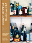 Image for Crazy water, pickled lemons  : enchanting dishes from the Middle East, Mediterranean and North Africa