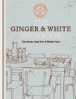 Image for The Ginger &amp; White Cookbook