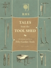 Image for RHS tales from the tool shed  : the history and use of fifty garden tools