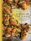 Image for A bird in the hand  : chicken recipes for every day and every mood