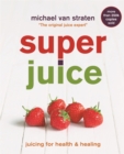 Image for Superjuice  : juicing for health &amp; healing