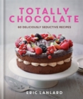Image for Totally Chocolate : 60 Deliciously Seductive Recipes