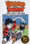 Image for 70 Years of &quot;Dandy&quot; and &quot;Beano&quot; : Our Crazy Creatures