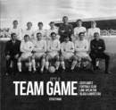 Image for It&#39;s A Team Game - Scotland&#39;s Football Club Line Ups In The Black &amp; White Era