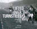 Image for Lifted Over The Turnstiles vol. 2: Scottish Football Grounds And Crowds In The Black &amp; White Era