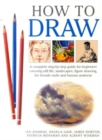 Image for How to draw  : a complete step-by-step guide for beginners covering still life, landscapes, figure drawing, the female nude and human anatomy