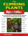 Image for The climbing plants specialist  : the essential guide to choosing, planting, improving and caring for climbing plants and wall shrubs