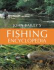 Image for John Bailey&#39;s fishing encyclopedia