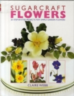 Image for Sugarcraft flowers  : 25 step-by-step projects for simple garden flowers