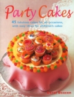 Image for Party cakes  : 45 fabulous cakes for all occasions, with easy ideas for children's cakes