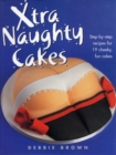 Image for Xtra naughty cakes  : step-by-step recipes for 19 cheeky, fun cakes