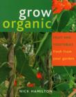 Image for Grow organic  : fruit and vegetables fresh from your garden