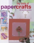 Image for Big book of papercrafts  : 40 stunning projects