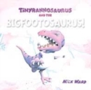 Image for Tinyrannosaurus and the Bigfootosaurus