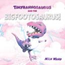 Image for Tinyrannosaurus and the Bigfootosaurus!
