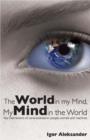 Image for The world in my mind, my mind in the world  : key mechanisms of consciousness in people, animals and machines