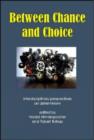 Image for Between Chance and Choice : Interdisciplinary Perspectives on Determinism