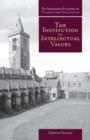 Image for Institution of Intellectual Values : Realism and Idealism in Higher Education