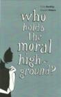 Image for Who Holds the Moral High Ground?