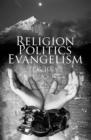 Image for Religion, Politics, Evangelism