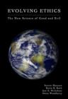 Image for Evolving ethics  : the new science of good and evil